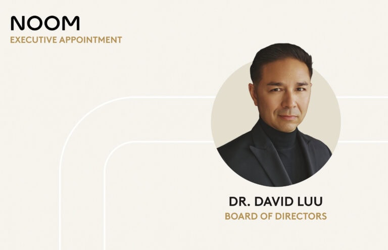 Dr. Luu’s experience as a visionary heart surgeon and longevity health-tech entrepreneur positions him to support Noom’s long-term strategic mission